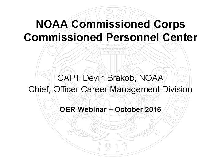 NOAA Commissioned Corps Commissioned Personnel Center CAPT Devin Brakob, NOAA Chief, Officer Career Management