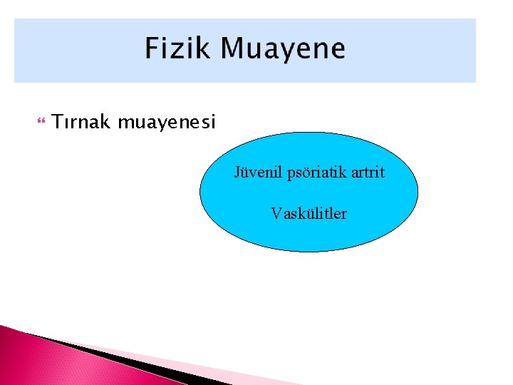  Tırnak muayenesi Jüvenil psöriatik artrit Vaskülitler 