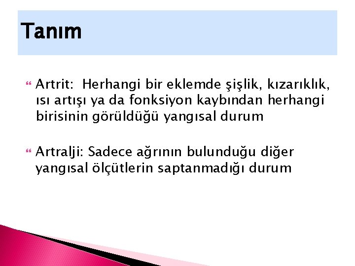 Tanım Artrit: Herhangi bir eklemde şişlik, kızarıklık, ısı artışı ya da fonksiyon kaybından herhangi