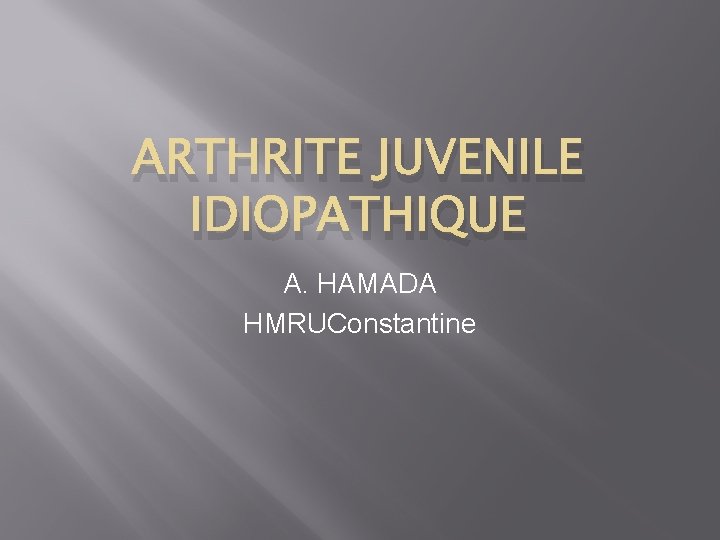 ARTHRITE JUVENILE IDIOPATHIQUE A. HAMADA HMRUConstantine 