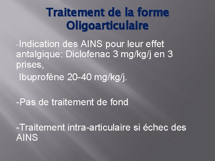 Traitement de la forme Oligoarticulaire -Indication des AINS pour leur effet antalgique: Diclofenac 3