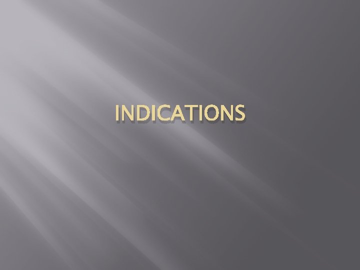 INDICATIONS 