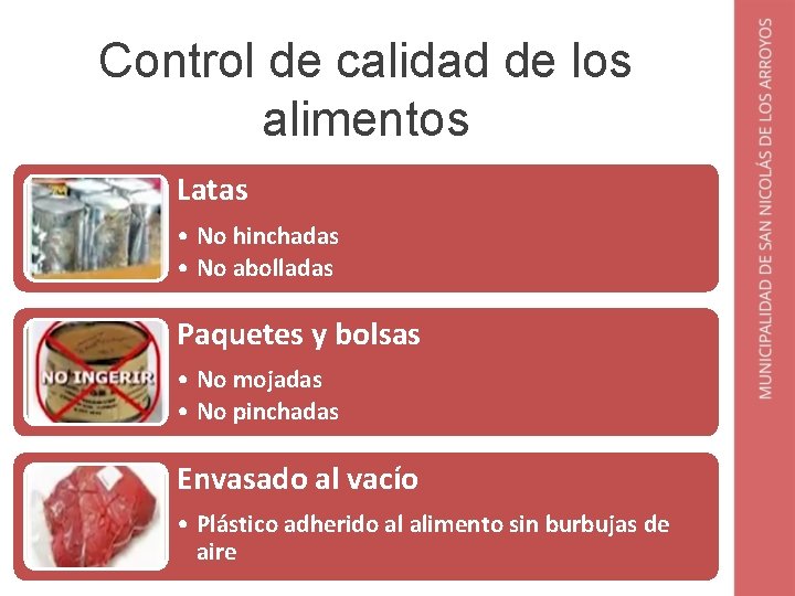 Control de calidad de los alimentos Latas • No hinchadas • No abolladas Paquetes