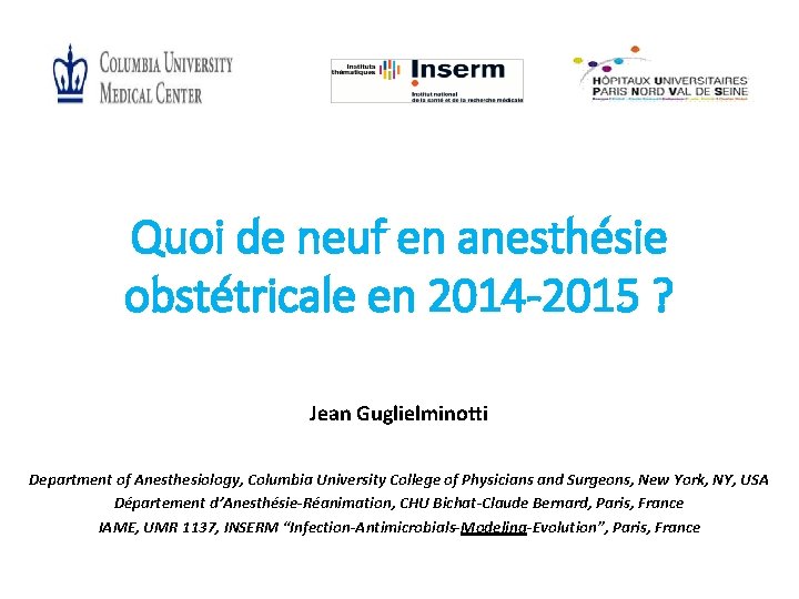 Quoi de neuf en anesthésie obstétricale en 2014 -2015 ? Jean Guglielminotti Department of