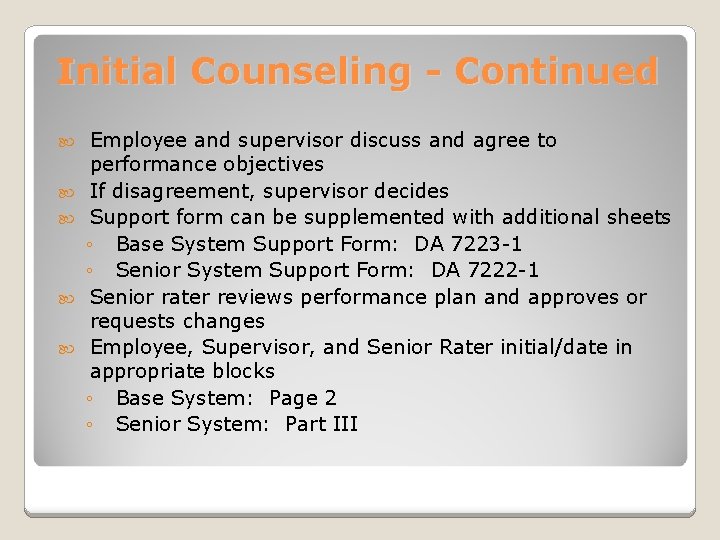 Initial Counseling - Continued Employee and supervisor discuss and agree to performance objectives If