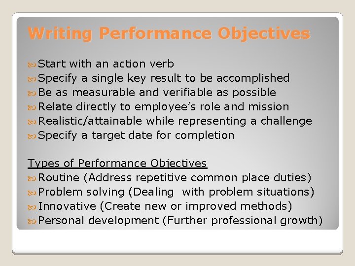 Writing Performance Objectives Start with an action verb Specify a single key result to