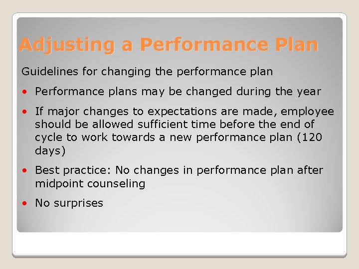 Adjusting a Performance Plan Guidelines for changing the performance plan • Performance plans may