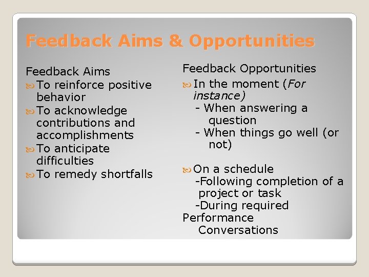 Feedback Aims & Opportunities Feedback Aims To reinforce positive behavior To acknowledge contributions and