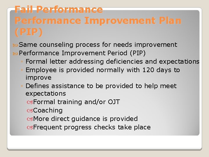 Fail Performance Improvement Plan (PIP) Same counseling process for needs improvement Performance Improvement Period