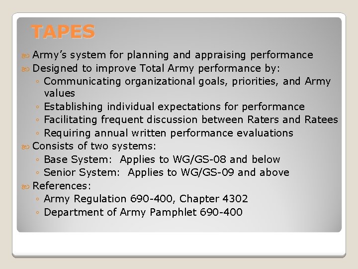 TAPES Army’s system for planning and appraising performance Designed to improve Total Army performance