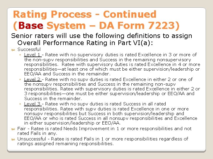Rating Process - Continued (Base System – DA Form 7223) Senior raters will use