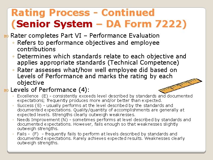 Rating Process - Continued (Senior System – DA Form 7222) Rater completes Part VI