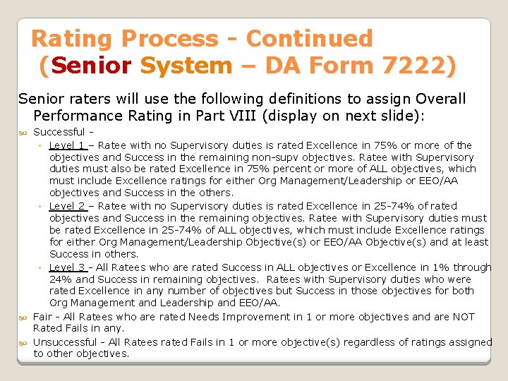 Rating Process - Continued (Senior System – DA Form 7222) Senior raters will use Rating Process - Continued (Senior System – DA Form 7222) Senior raters will use