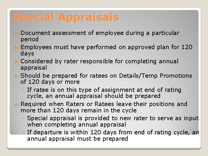 Special Appraisals Document assessment of employee during a particular period Employees must have performed