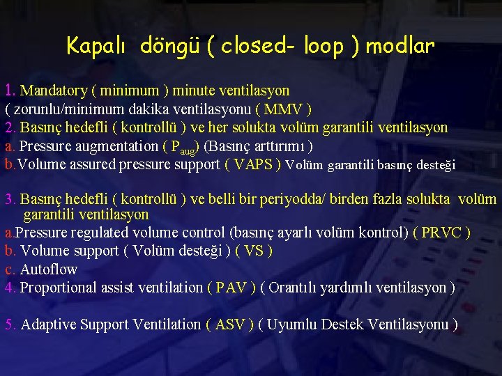 Kapalı döngü ( closed- loop ) modlar 1. Mandatory ( minimum ) minute ventilasyon