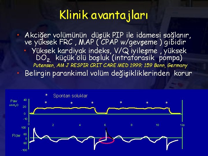 Klinik avantajları • Akciğer volümünün düşük PIP ile idamesi sağlanır, ve yüksek FRC ,