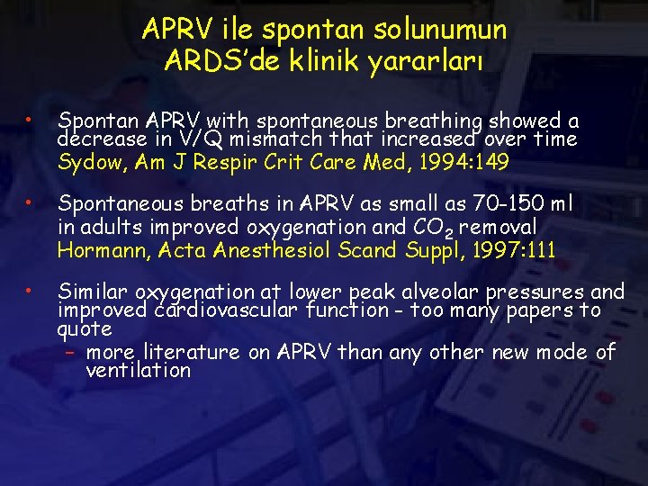 APRV ile spontan solunumun ARDS’de klinik yararları • Spontan APRV with spontaneous breathing showed