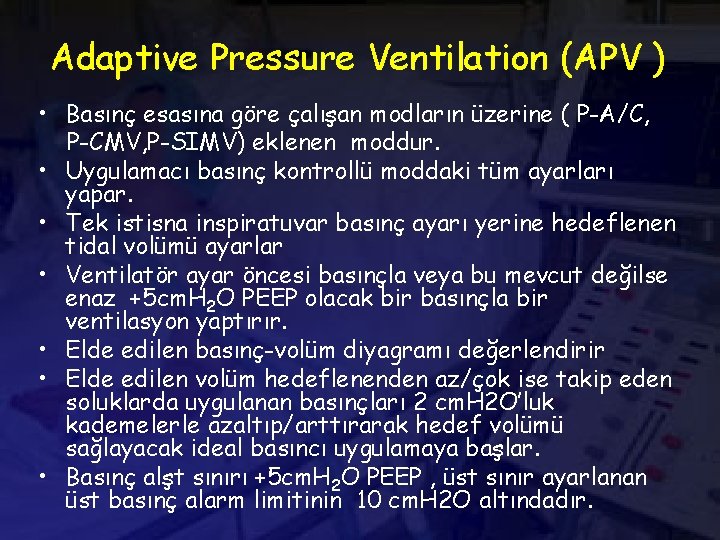 Adaptive Pressure Ventilation (APV ) • Basınç esasına göre çalışan modların üzerine ( P-A/C,