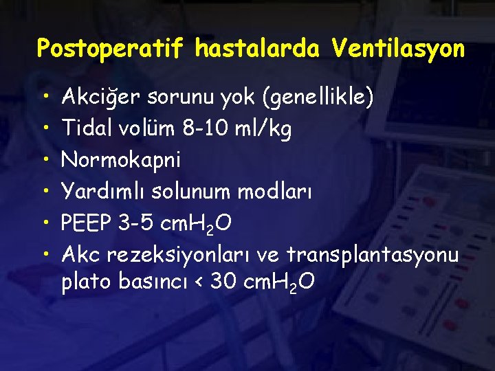 Postoperatif hastalarda Ventilasyon • • • Akciğer sorunu yok (genellikle) Tidal volüm 8 -10