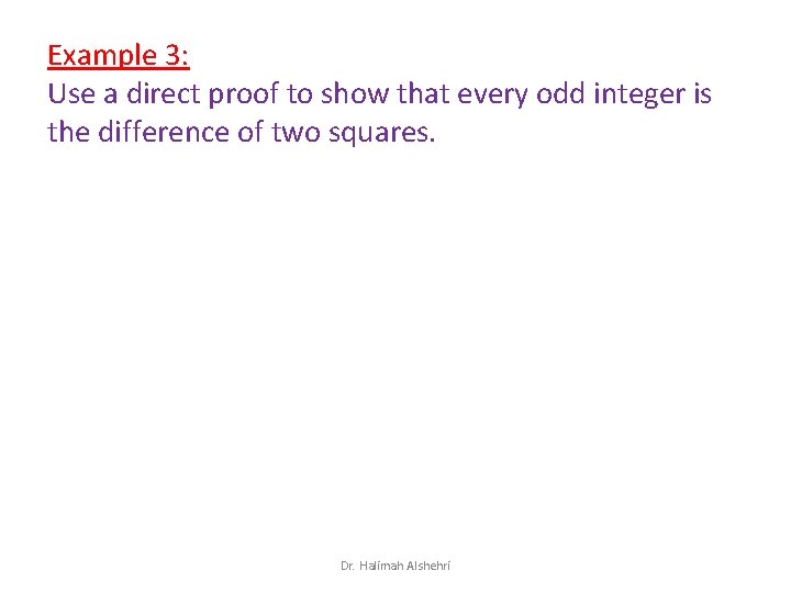 Example 3: Use a direct proof to show that every odd integer is the