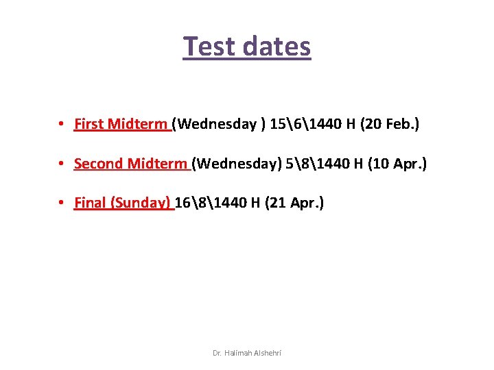 Test dates • First Midterm (Wednesday ) 1561440 H (20 Feb. ) • Second