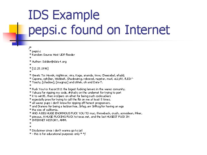 IDS Example pepsi. c found on Internet /* * pepsi. c * Random Source