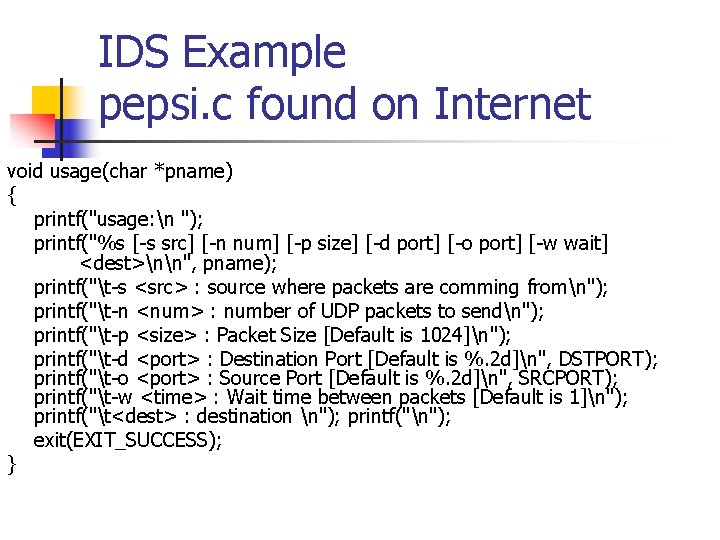 IDS Example pepsi. c found on Internet void usage(char *pname) { printf("usage: n ");