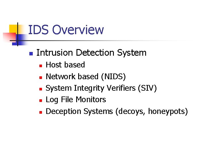 IDS Overview n Intrusion Detection System n n n Host based Network based (NIDS)