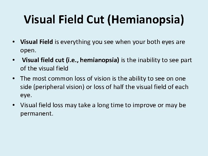 Visual Field Cut (Hemianopsia) • Visual Field is everything you see when your both