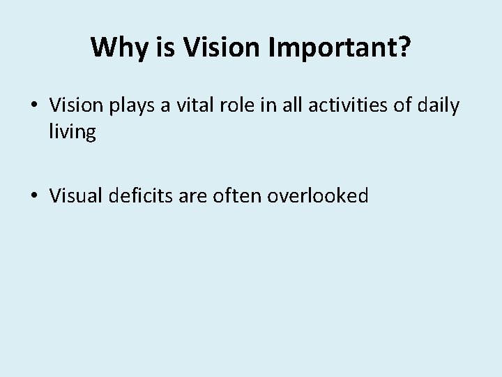 Why is Vision Important? • Vision plays a vital role in all activities of