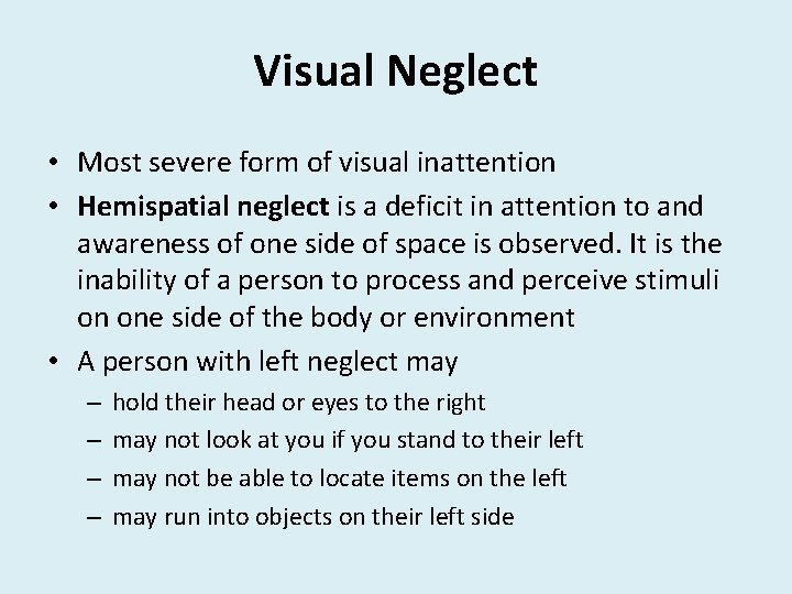 Visual Neglect • Most severe form of visual inattention • Hemispatial neglect is a
