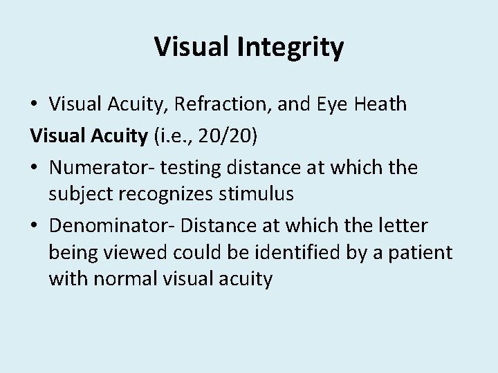 Visual Integrity • Visual Acuity, Refraction, and Eye Heath Visual Acuity (i. e. ,