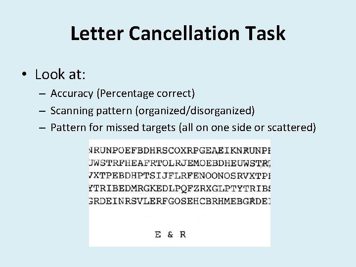 Letter Cancellation Task • Look at: – Accuracy (Percentage correct) – Scanning pattern (organized/disorganized)