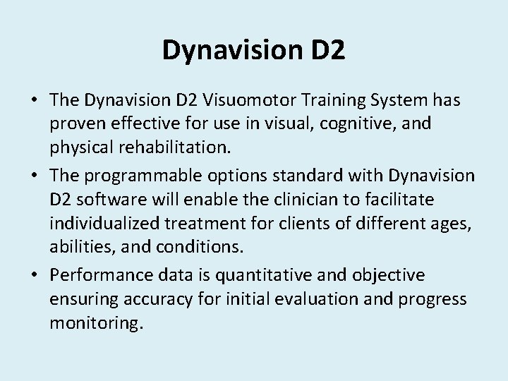 Dynavision D 2 • The Dynavision D 2 Visuomotor Training System has proven effective