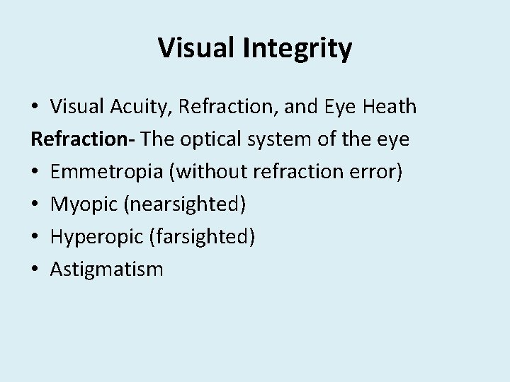 Visual Integrity • Visual Acuity, Refraction, and Eye Heath Refraction- The optical system of