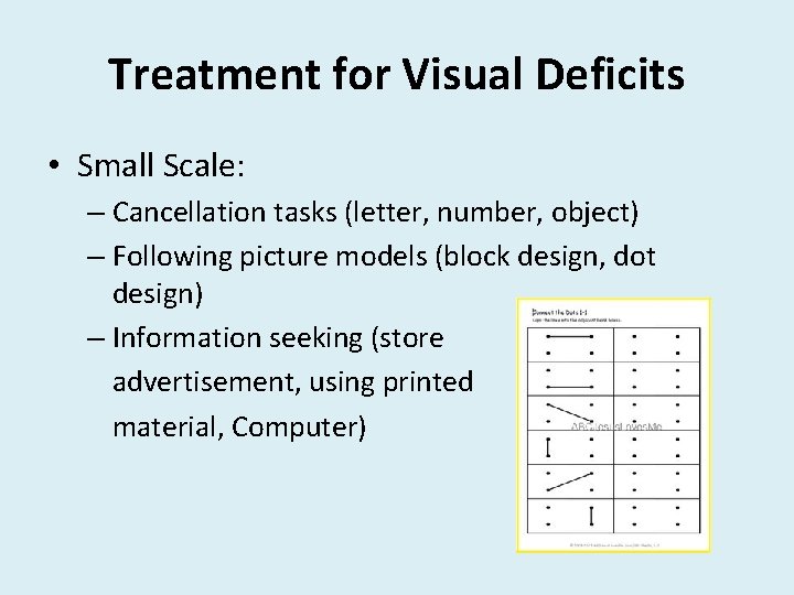 Treatment for Visual Deficits • Small Scale: – Cancellation tasks (letter, number, object) –