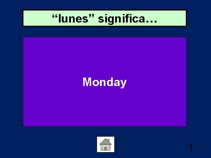 “lunes” significa… Monday 1 