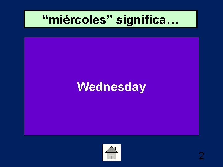 “miércoles” significa… Wednesday 2 