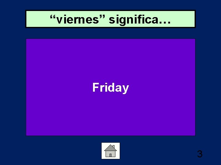 “viernes” significa… Friday 3 