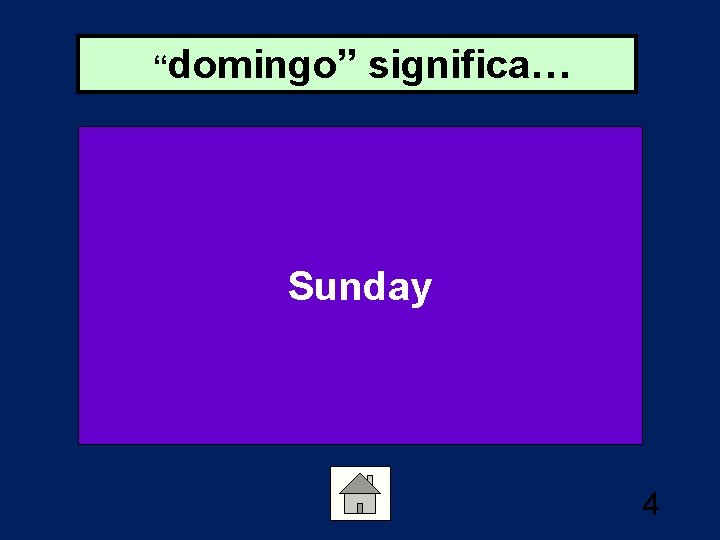 “domingo” significa… Sunday 4 