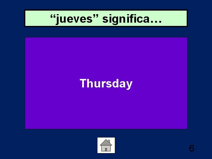 “jueves” significa… Thursday 6 