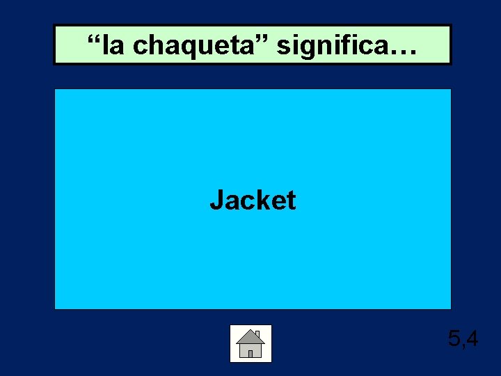 “la chaqueta” significa… Jacket 5, 4 