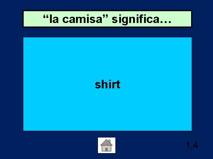 “la camisa” significa… shirt 1, 4 