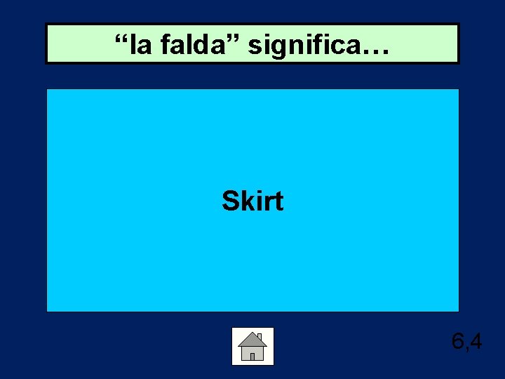 “la falda” significa… Skirt 6, 4 