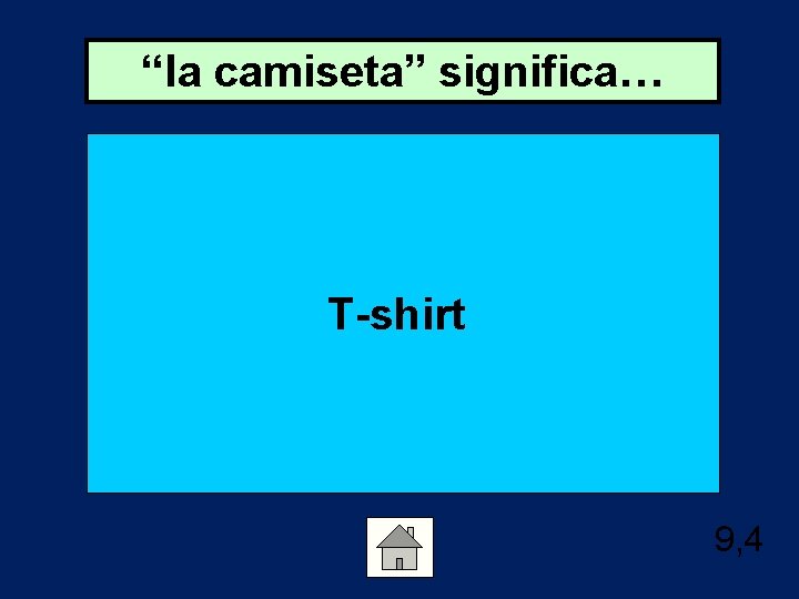 “la camiseta” significa… T-shirt 9, 4 