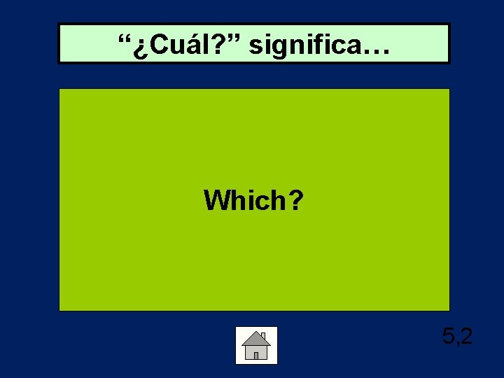 “¿Cuál? ” significa… Which? 5, 2 