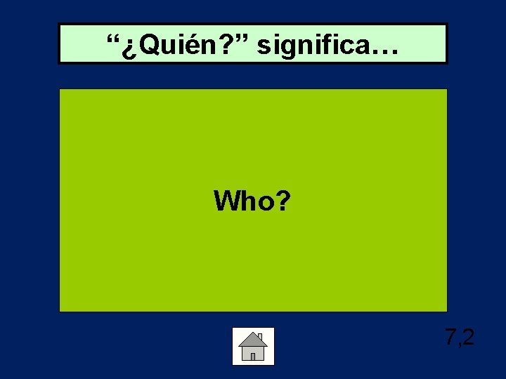 “¿Quién? ” significa… Who? 7, 2 