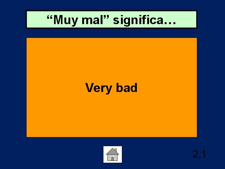 “Muy mal” significa… Very bad 2, 1 