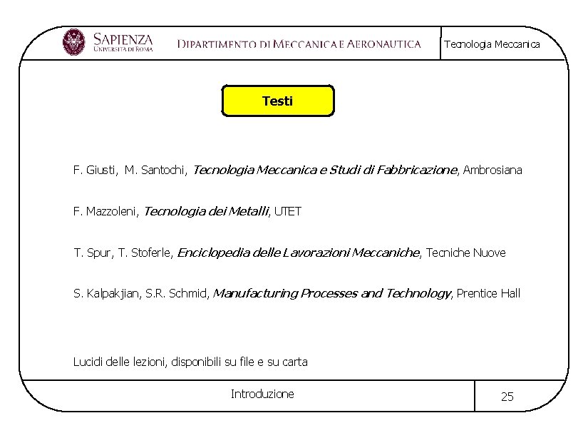 Tecnologia Meccanica Testi F. Giusti, M. Santochi, Tecnologia Meccanica e Studi di Fabbricazione, Ambrosiana