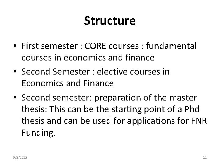 Structure • First semester : CORE courses : fundamental courses in economics and finance